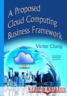 Proposed Cloud Computing Business Framework Victor Chang 9781634820172 Nova Science Publishers Inc - książka