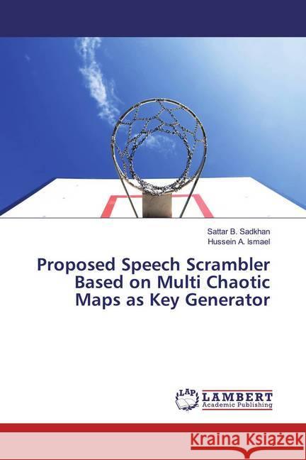 Proposed Speech Scrambler Based on Multi Chaotic Maps as Key Generator Sadkhan, Sattar B.; Ismael, Hussein A. 9783659927065 LAP Lambert Academic Publishing - książka