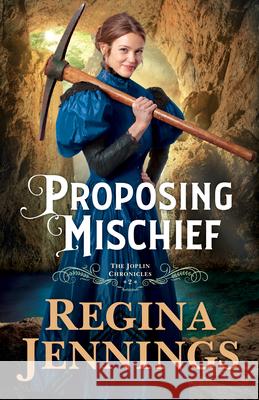 Proposing Mischief Regina Jennings 9780764239410 Bethany House Publishers - książka