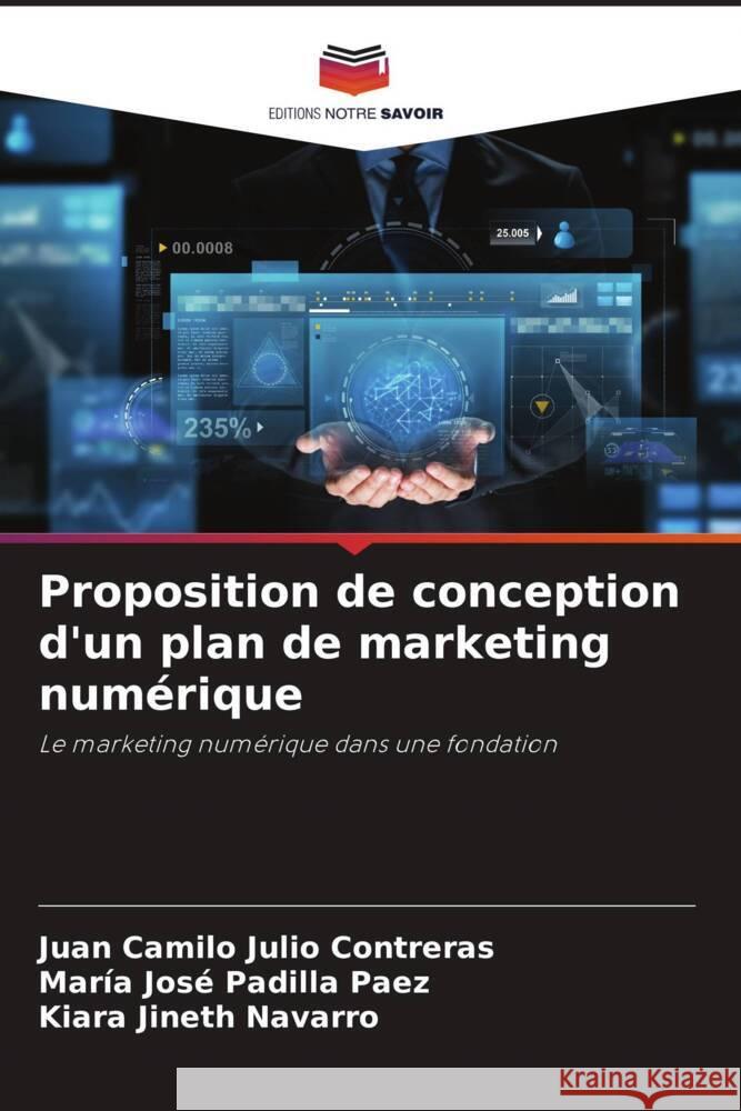 Proposition de conception d'un plan de marketing numérique Julio Contreras, Juan Camilo, Padilla Paez, María José, Navarro, Kiara Jineth 9786206945574 Editions Notre Savoir - książka