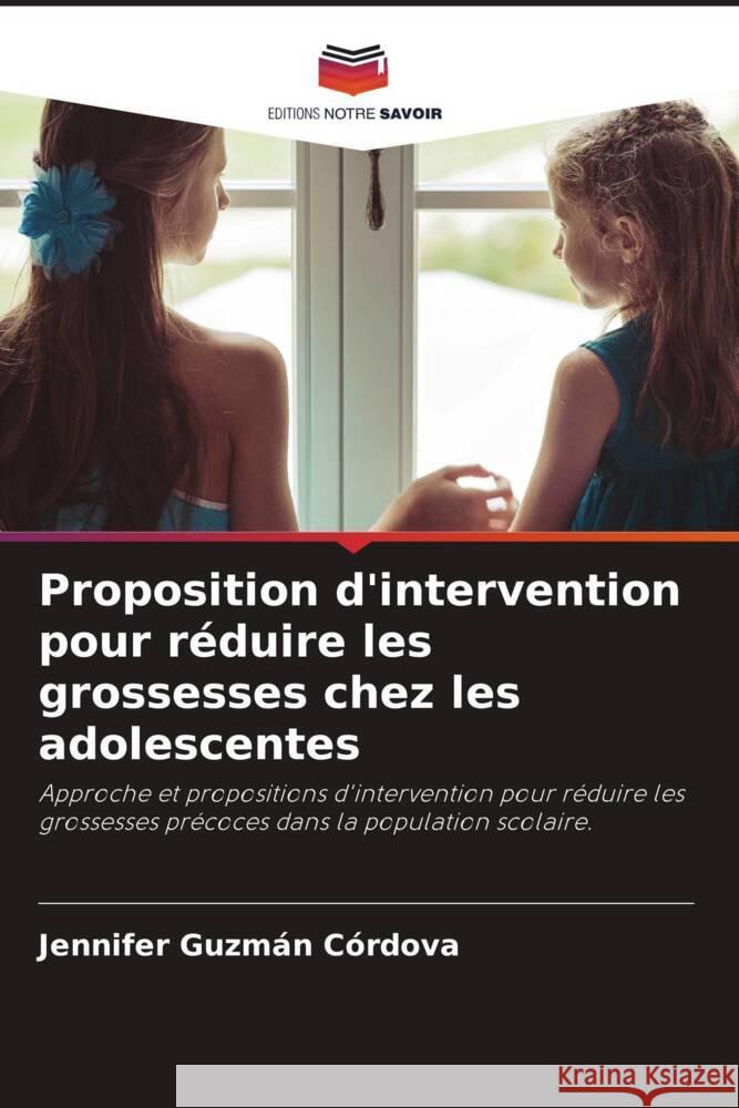 Proposition d'intervention pour réduire les grossesses chez les adolescentes Guzmán Córdova, Jennifer 9786206367994 Editions Notre Savoir - książka