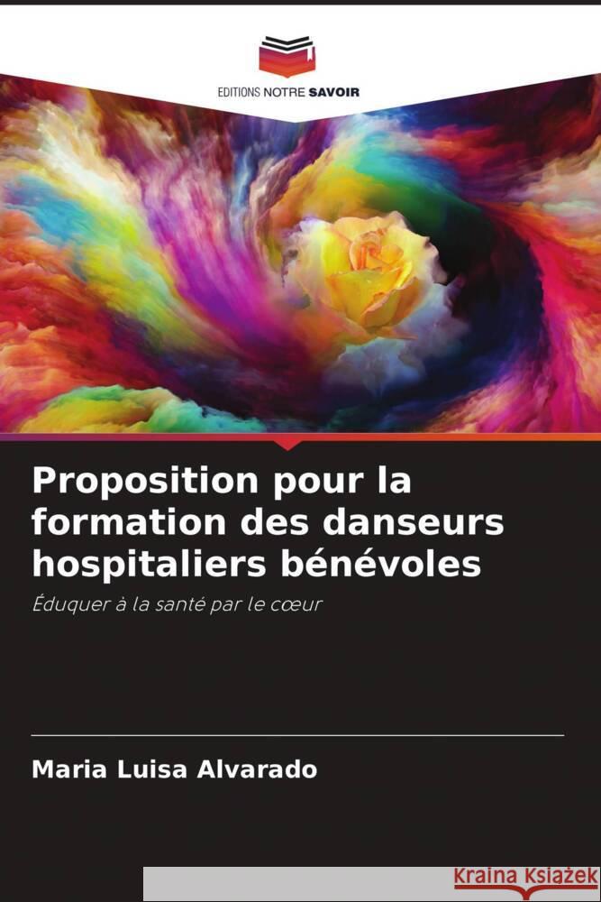 Proposition pour la formation des danseurs hospitaliers bénévoles Alvarado, Maria Luisa 9786206425489 Editions Notre Savoir - książka