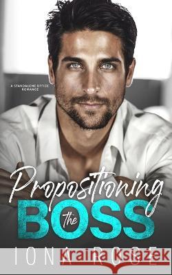 Propositioning The Boss: A Standalone Office Romance Brittany Urbaniak Is Creations Iona Rose 9781913990596 Somebooks - książka