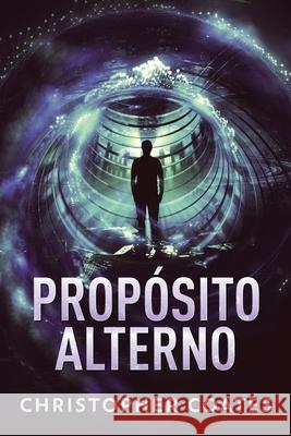 Propósito Alterno Christopher Coates, Santiago Machain, Nerio Bracho 9784867516683 Next Chapter Circle - książka