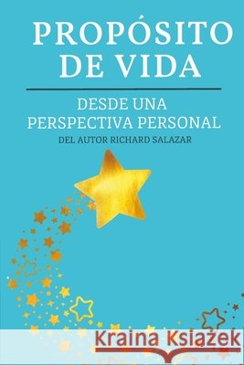 Propósito de vida: Desde una perspectiva personal del autor Richard Salazar Jesús Frontado, Richard Salazar, Richard Salazar 9798358965461 Independently Published - książka