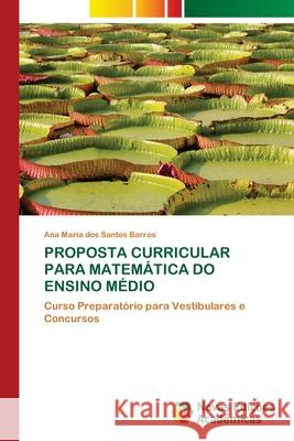 Proposta Curricular Para Matemática Do Ensino Médio Barros, Ana Maria Dos Santos 9786202560382 Novas Edicoes Academicas - książka