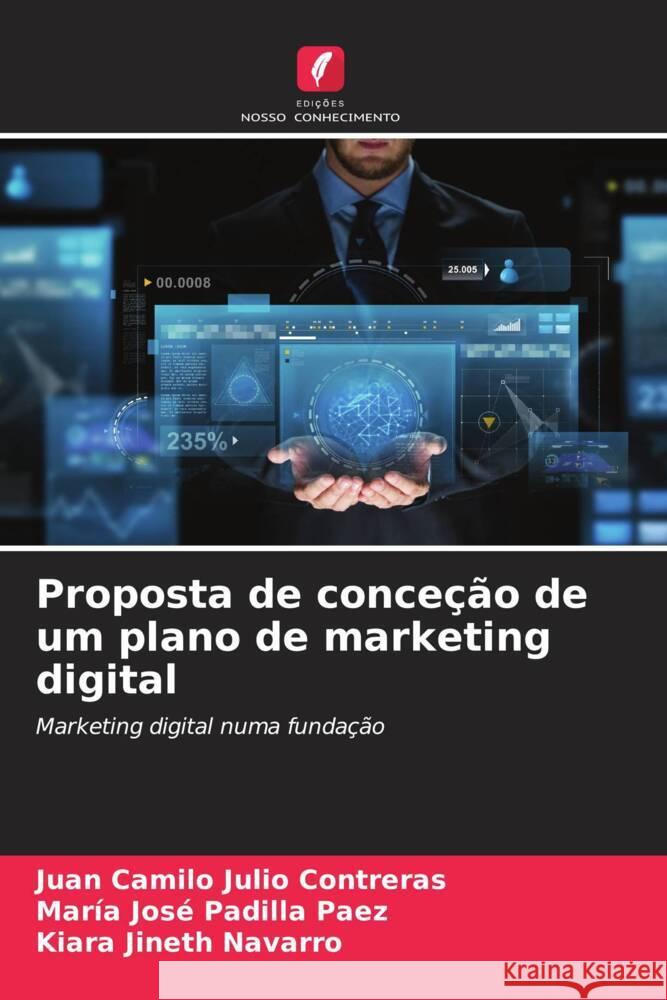 Proposta de conceção de um plano de marketing digital Julio Contreras, Juan Camilo, Padilla Paez, María José, Navarro, Kiara Jineth 9786206945611 Edições Nosso Conhecimento - książka