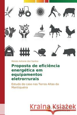 Proposta de eficiência energética em equipamentos eletrorrurais Dos Santos Moisés Antonio 9783639896565 Novas Edicoes Academicas - książka