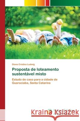 Proposta de loteamento sustentável misto Ludwig, Diana Cristina 9786139687763 Novas Edicioes Academicas - książka