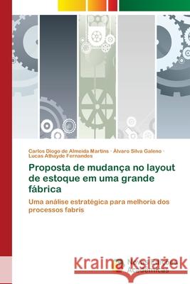 Proposta de mudança no layout de estoque em uma grande fábrica Martins, Carlos Diogo de Almeida 9786139622665 Novas Edicioes Academicas - książka