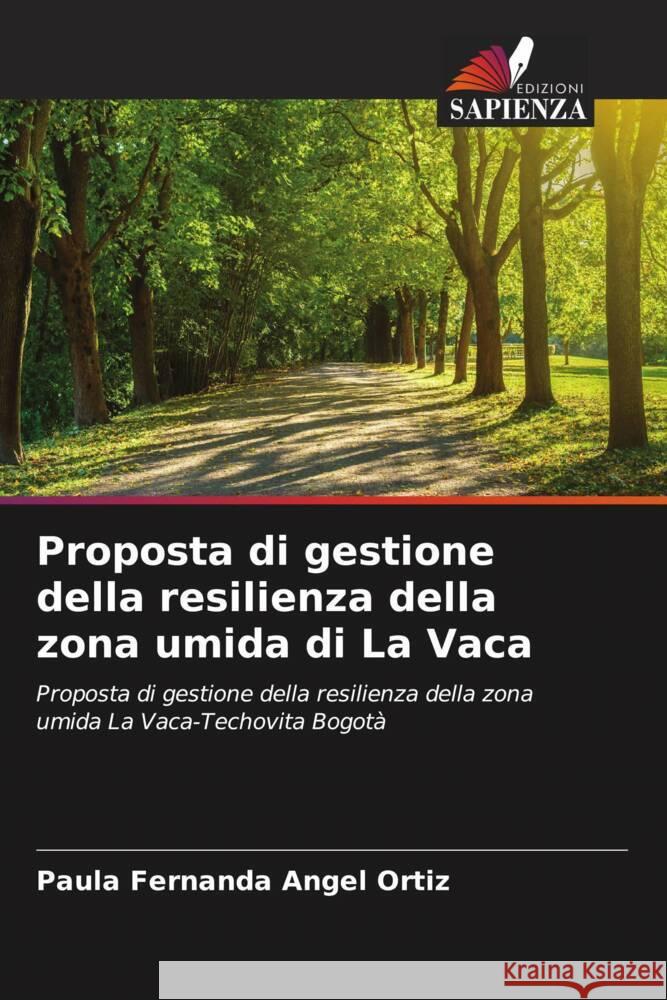 Proposta di gestione della resilienza della zona umida di La Vaca Angel Ortiz, Paula Fernanda 9786206513346 Edizioni Sapienza - książka