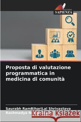 Proposta di valutazione programmatica in medicina di comunita Saurabh Rambiharilal Shrivastava Rachmadya Nur Hidayah  9786206120803 Edizioni Sapienza - książka