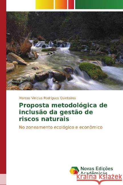 Proposta metodológica de inclusão da gestão de riscos naturais : No zoneamento ecológico e econômico Rodrigues Quintairos, Marcos Vinicius 9783330996717 Novas Edicioes Academicas - książka