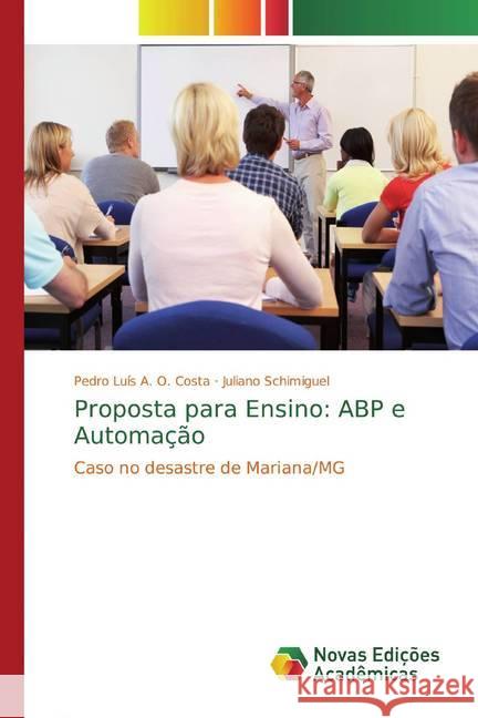 Proposta para Ensino: ABP e Automação : Caso no desastre de Mariana/MG A. O. Costa, Pedro Luís; Schimiguel, Juliano 9786139768615 Novas Edicioes Academicas - książka