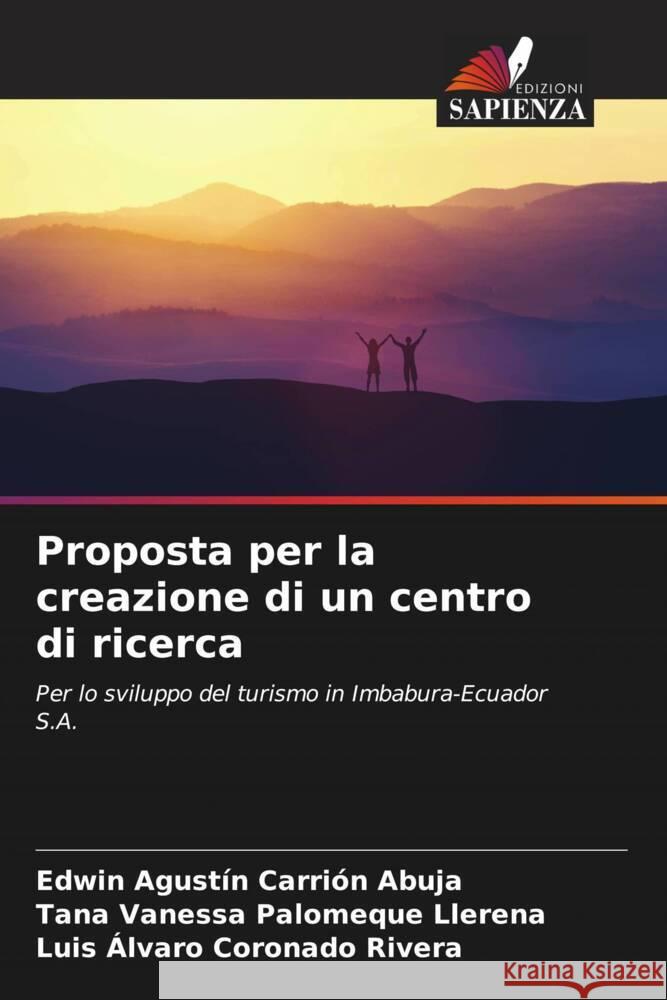 Proposta per la creazione di un centro di ricerca Carrión Abuja, Edwin Agustín, Palomeque Llerena, Tana Vanessa, Coronado Rivera, Luis Álvaro 9786206908296 Edizioni Sapienza - książka