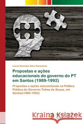 Propostas e ações educacionais do governo do PT em Santos (1989-1992) Silva Gonçalves, Lucas Henrique 9786139615438 Novas Edicioes Academicas - książka