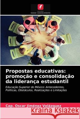 Propostas educativas: promoção e consolidação da liderança estudantil Jiménez Velázquez, Cap. Óscar 9786203283662 Edicoes Nosso Conhecimento - książka