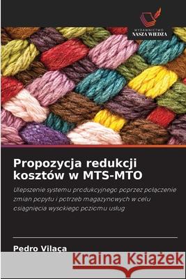 Propozycja redukcji kosztów w MTS-MTO Vilaça, Pedro 9786209153778 Wydawnictwo Nasza Wiedza - książka