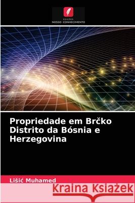 Propriedade em Brčko Distrito da Bósnia e Herzegovina Lisic Muhamed 9786203667936 Edicoes Nosso Conhecimento - książka