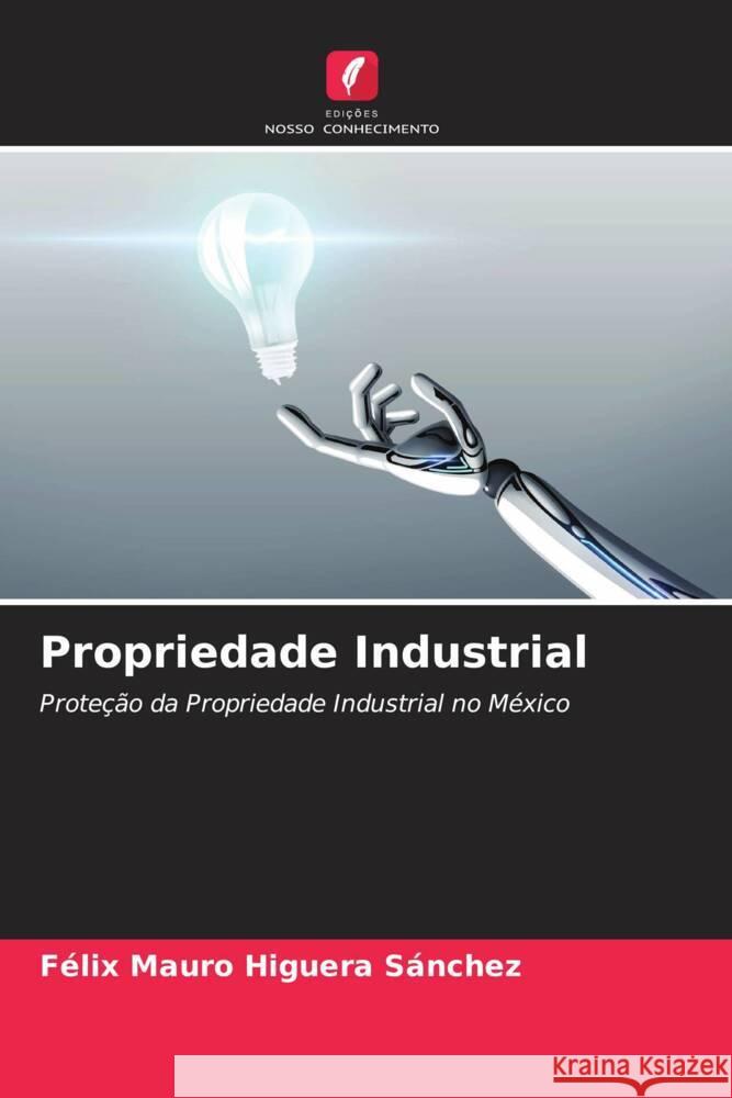 Propriedade Industrial Higuera Sánchez, Félix Mauro 9786204429595 Edições Nosso Conhecimento - książka