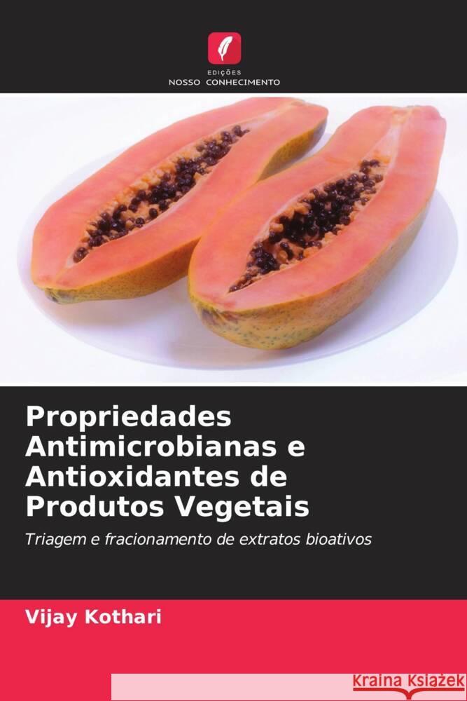 Propriedades Antimicrobianas e Antioxidantes de Produtos Vegetais Kothari, Vijay 9786202939362 Edicoes Nosso Conhecimento - książka