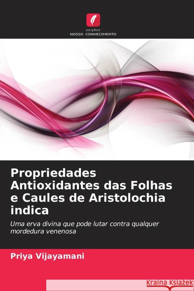 Propriedades Antioxidantes das Folhas e Caules de Aristolochia indica Vijayamani, Priya 9786202849685 Edicoes Nosso Conhecimento - książka