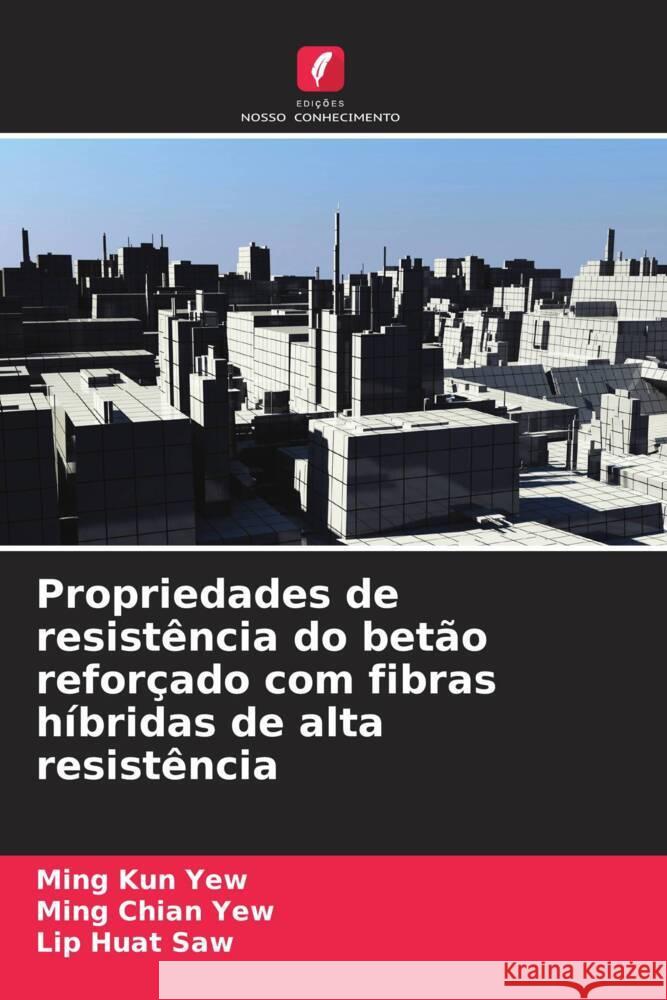 Propriedades de resistência do betão reforçado com fibras híbridas de alta resistência Yew, Ming Kun, Yew, Ming Chian, Saw, Lip Huat 9786205210185 Edições Nosso Conhecimento - książka