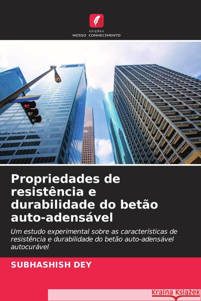 Propriedades de resistência e durabilidade do betão auto-adensável Dey, Subhashish 9786206628538 Edições Nosso Conhecimento - książka