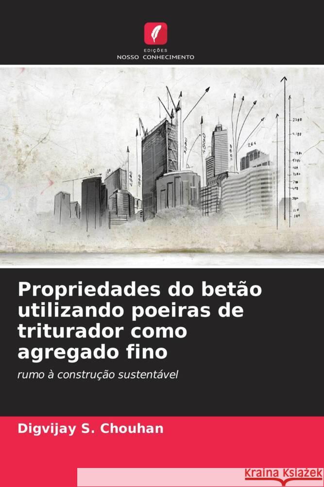 Propriedades do bet?o utilizando poeiras de triturador como agregado fino Digvijay S. Chouhan 9786207406357 Edicoes Nosso Conhecimento - książka