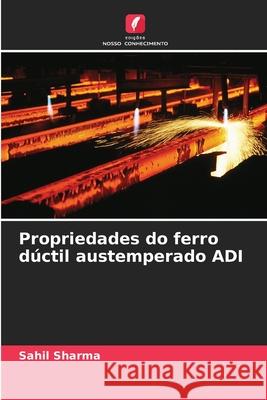 Propriedades do ferro d?ctil austemperado ADI Sahil Sharma 9786208932336 Edicoes Nosso Conhecimento - książka