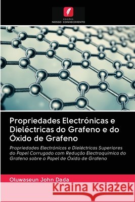 Propriedades Electrónicas e Dieléctricas do Grafeno e do Óxido de Grafeno Dada, Oluwaseun John 9786202843126 Edicoes Nosso Conhecimento - książka