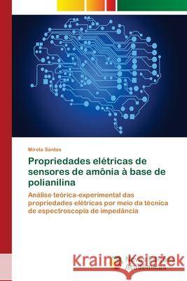 Propriedades elétricas de sensores de amônia à base de polianilina Santos, Mirela 9786202049610 Novas Edicioes Academicas - książka