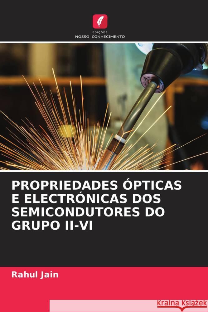 PROPRIEDADES ÓPTICAS E ELECTRÓNICAS DOS SEMICONDUTORES DO GRUPO II-VI Jain, Rahul 9786204233963 Edicoes Nosso Conhecimento - książka