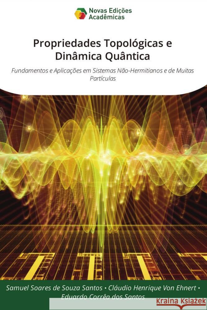 Propriedades Topológicas e Dinâmica Quântica Soares de Souza Santos, Samuel, Von Ehnert, Cláudio Henrique, Corrêa dos Santos, Eduardo 9783639695953 Novas Edições Acadêmicas - książka