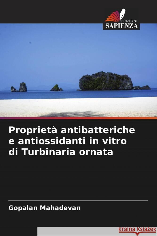 Propriet? antibatteriche e antiossidanti in vitro di Turbinaria ornata Gopalan Mahadevan 9786206641551 Edizioni Sapienza - książka