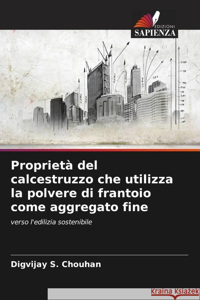 Propriet? del calcestruzzo che utilizza la polvere di frantoio come aggregato fine Digvijay S. Chouhan 9786207406340 Edizioni Sapienza - książka