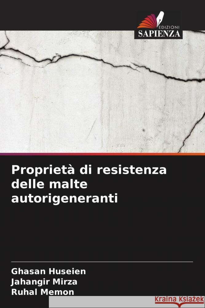 Propriet? di resistenza delle malte autorigeneranti Ghasan Huseien Jahangir Mirza Ruhal Memon 9786206941408 Edizioni Sapienza - książka