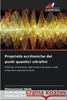 Proprietà eccitoniche dei punti quantici ultrafini Hbibi, Mohammed, MOMMADI, Omar, EL MOUSSAOUY, Abdelaziz 9786208940966 Edizioni Sapienza - książka