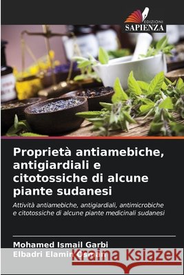 Proprietà antiamebiche, antigiardiali e citotossiche di alcune piante sudanesi Garbi, Mohamed Ismail, Osman, Elbadri Elamin 9786209607479 Edizioni Sapienza - książka