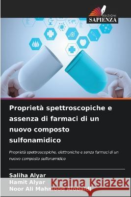 Proprieta spettroscopiche e assenza di farmaci di un nuovo composto sulfonamidico Saliha Alyar Hamit Alyar Noor Ali Mahmood Alobaidi 9786206219071 Edizioni Sapienza - książka