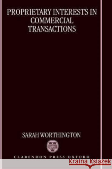 Proprietary Interests in Commercial Transactions Sarah Worthington 9780198262756 Oxford University Press, USA - książka