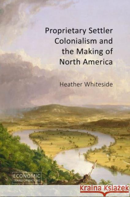 Proprietary Settler Colonialism and the Making of North America Heather Whiteside 9781788217972 Agenda Publishing - książka