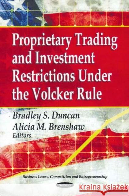 Proprietary Trading & Investment Restrictions Under the Volcker Role Bradley S Duncan, Alicia M Brenshaw 9781613240663 Nova Science Publishers Inc - książka