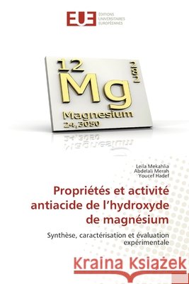 Propriétés et activité antiacide de l'hydroxyde de magnésium Mekahlia, Leila, Merah, Abdelali, Hadef, Youcef 9786209418808 Éditions universitaires européennes - książka