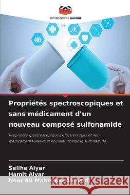 Proprietes spectroscopiques et sans medicament d'un nouveau compose sulfonamide Saliha Alyar Hamit Alyar Noor Ali Mahmood Alobaidi 9786206219064 Editions Notre Savoir - książka