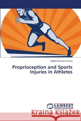 Proprioception and Sports Injuries in Athletes Romero-Franco Natalia 9783659246739 LAP Lambert Academic Publishing - książka