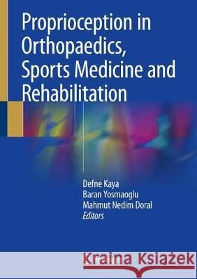 Proprioception in Orthopaedics, Sports Medicine and Rehabilitation Defne Kaya Baran Yosmaoglu Mahmut Nedim Doral 9783319666396 Springer - książka