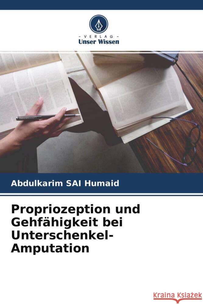 Propriozeption und Gehfähigkeit bei Unterschenkel-Amputation Humaid, Abdulkarim SAI 9786204495460 Verlag Unser Wissen - książka