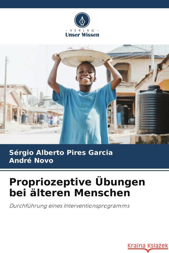 Propriozeptive Übungen bei älteren Menschen Pires Garcia, Sérgio Alberto, Novo, André 9786206373124 Verlag Unser Wissen - książka