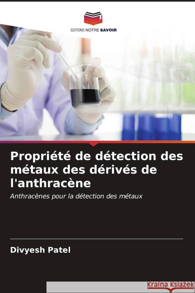 Propri?t? de d?tection des m?taux des d?riv?s de l'anthrac?ne Divyesh Patel 9786206612223 Editions Notre Savoir - książka